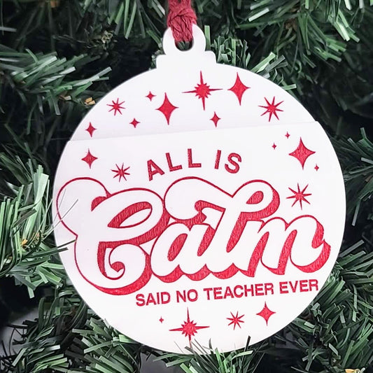 All is Calm (Said No Teacher Ever) - Gift Card Holder Ornament